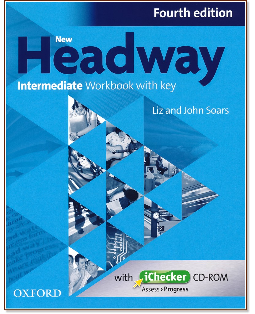 New Headway - Intermediate (B1): Учебна тетрадка по английски език + iChecker CD-ROM : Fourth Edition - John Soars, Liz Soars - учебна тетрадка