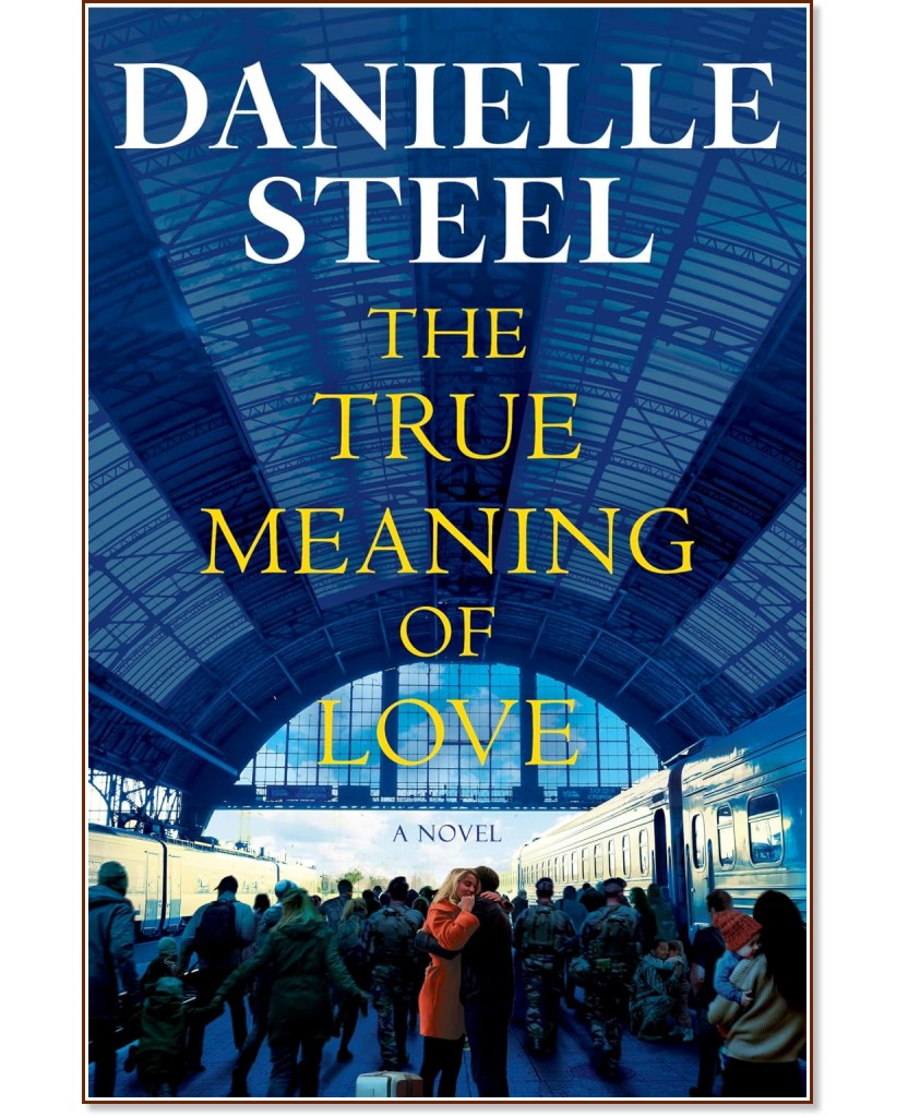 The True Meaning of Love (българско издание) The True Meaning of Love (българско издание) - Даниел Стийл - книга