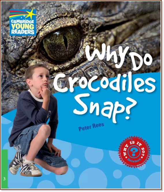 Cambridge Young Readers -  3 (Beginner): Why Do Crocodiles Snap? - Peter Rees - 