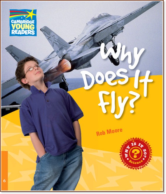 Cambridge Young Readers - ниво 6 (Pre-Intermediate): Why Does It Fly? - Rob Moore - книга
