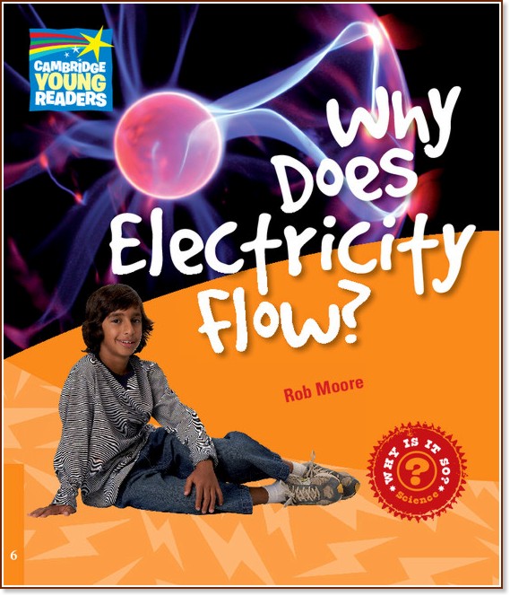 Cambridge Young Readers -  6 (Pre-Intermediate): Why Does Electricity Flow? - Rob Moore - 