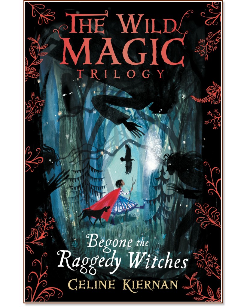 The Wild Magic - book 1: Begone the Raggedy Witches - Celine Kiernan - 