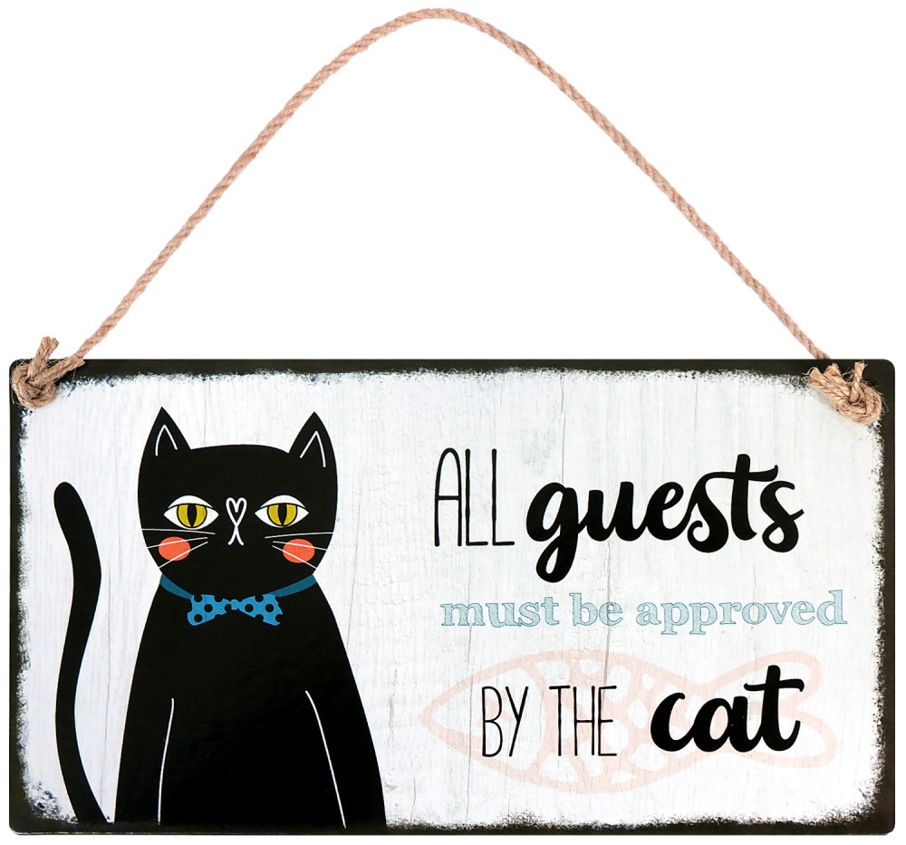  -   : All Guests Must Be Aprroved By The Cat - 