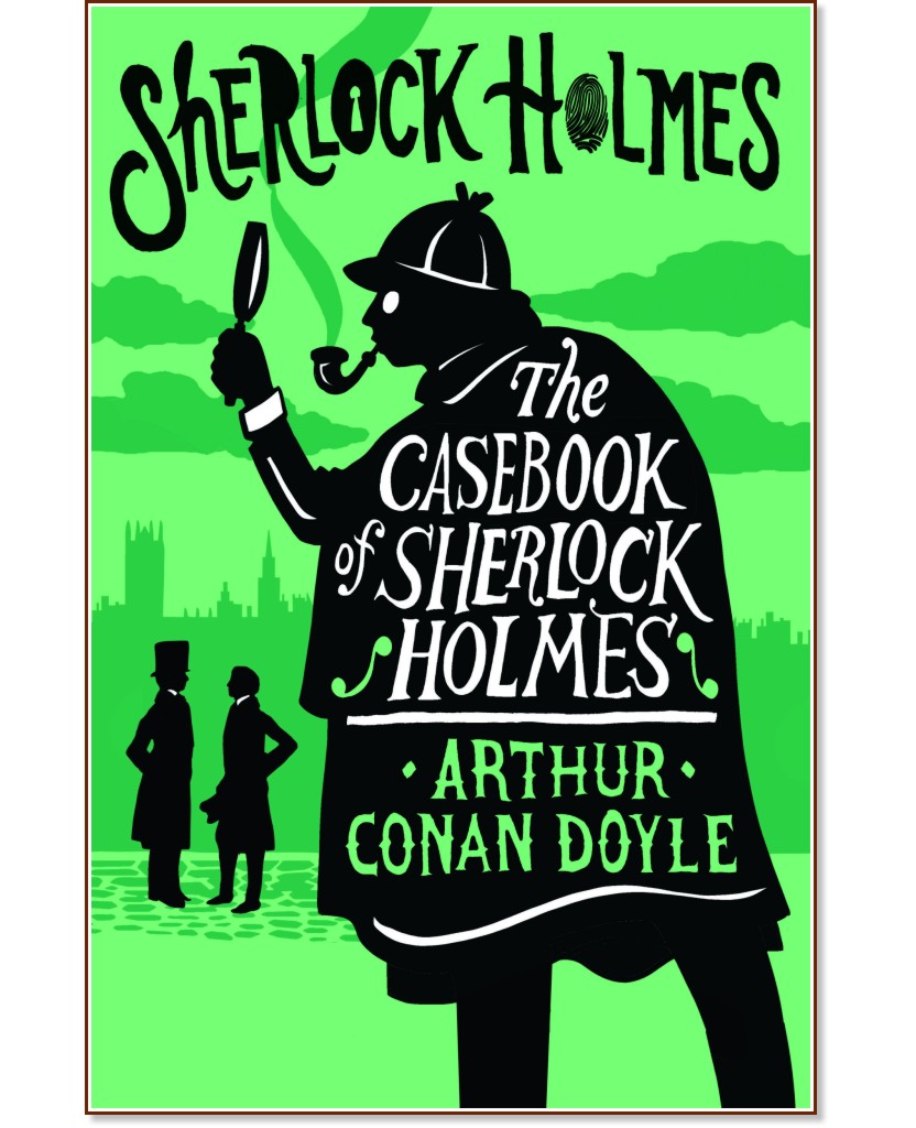 The Casebook of Sherlock Holmes - Sir Arthur Conan Doyle -  
