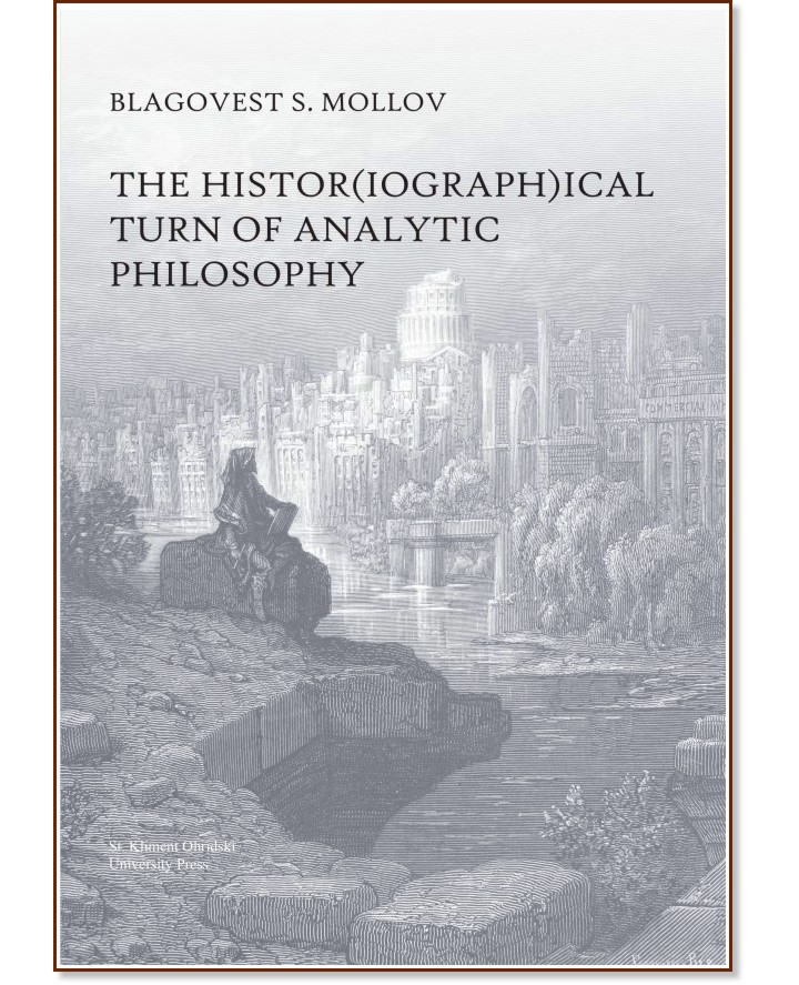 The histor(iograph)ical turn of analytic philosophy - Blagovest S. Mollov - 