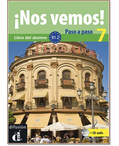 ¡Nos vemos! Paso a paso - Модул 7 (B1.2): Учебник за интензивно обучение по испански език + CD - учебник