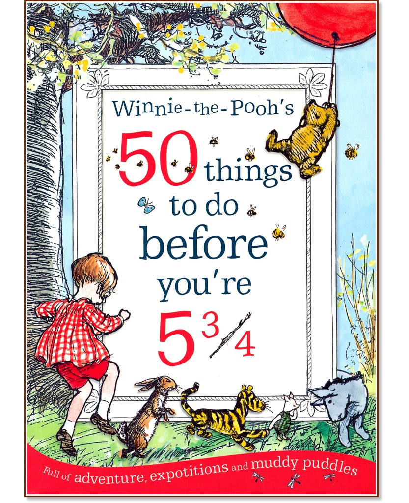 Winnie the Pooh's 50 Things to do Before You're 5 and 3/4 - книга