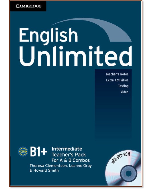English Unlimited - Intermediate (B1 - B2): Книга за учителя към комплектите Combo A и Combo B + DVD-ROM - Theresa Clementson, Leanne Gray, Howard Smith - книга за учителя