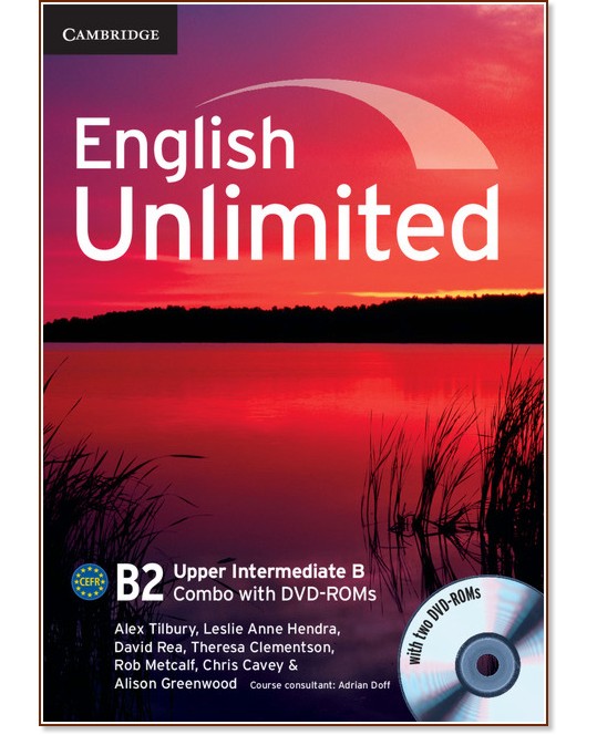 English Unlimited - Upper-Intermediate (B2):     Combo B -  2 + 2 DVD-ROM - Alex Tilbury, Leslie Anne Hendra, David Rea, Theresa Clementson, Rob Metcalf, Chris Cavey, Alison Greenwood - 