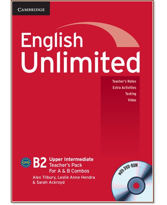 English Unlimited - Upper-Intermediate (B2): Книга за учителя към комплектите Combo A и Combo B + DVD-ROM - Alex Tilbury, Leslie Anne Hendra, Sarah Ackroyd - книга за учителя