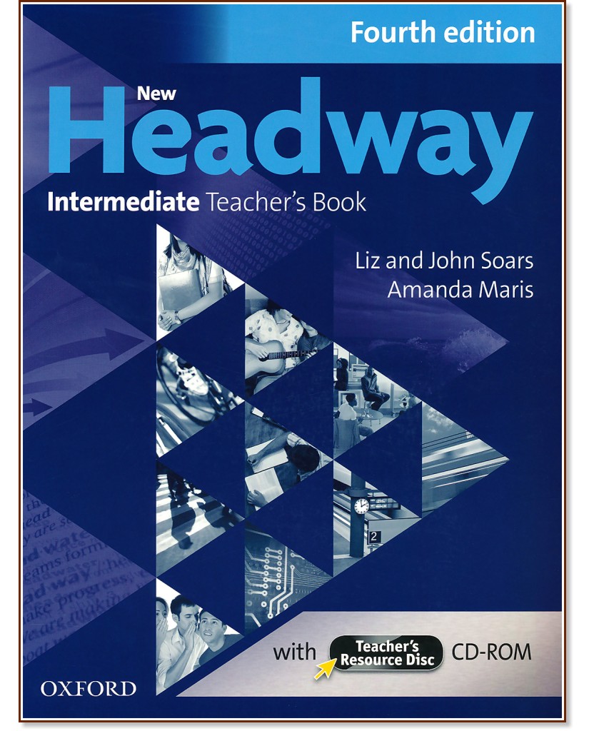 New Headway - Intermediate (B1): Книга за учителя по английски език + CD-ROM : Fourth Edition - John Soars, Liz Soars, Amanda Maris - книга за учителя