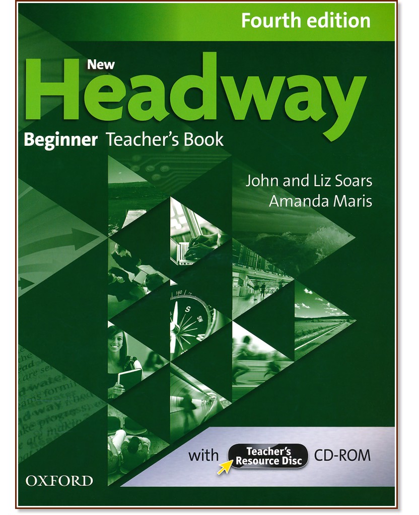 New Headway - Beginner (A1): Книга за учителя по английски език + CD-ROM : Fourth Edition - John Soars, Liz Soars, Amanda Maris - книга за учителя