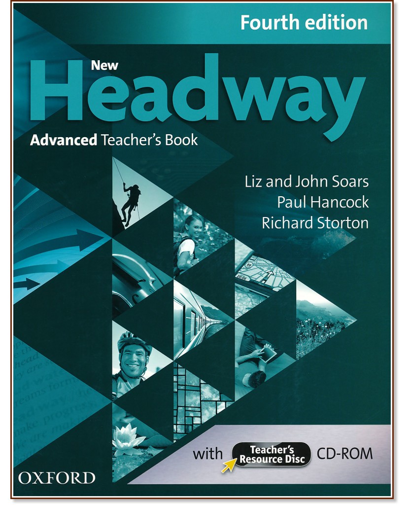 New Headway - Advanced (C1): Книга за учителя по английски език + CD-ROM : Fourth Edition - John Soars, Liz Soars, Paul Hancock, Richard Storton - книга за учителя