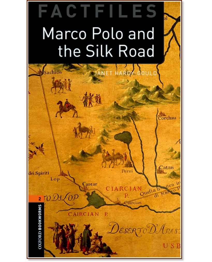Oxford Bookworms Library Factfiles -  2 (A2/B1): Marco Polo and the Silk Road - Janet Hardy-Gould - 