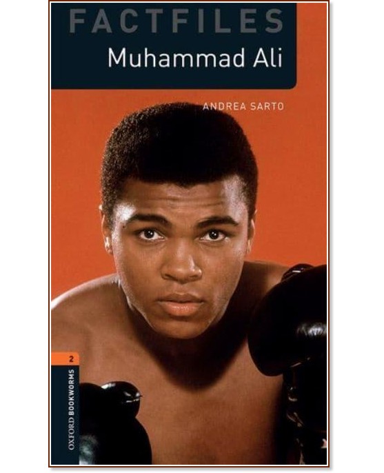 Oxford Bookworms Library Factfiles -  2 (A2/B1): Muhammad Ali - Andrea Sarto - 