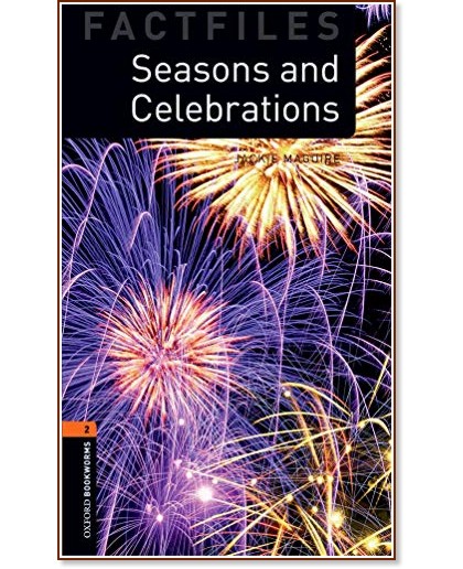 Oxford Bookworms Library Factfiles -  2 (A2/B1): Seasons and Celebrations - Jackie Maguire - 