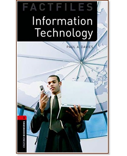 Oxford Bookworms Library Factfiles -  3 (B1): Information Technology - Paul A. Davies - 