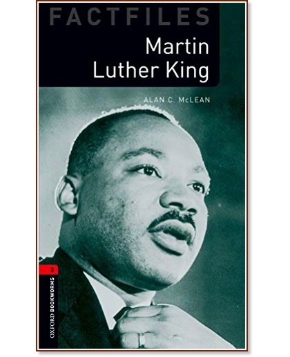 Oxford Bookworms Library Factfiles -  3 (B1): Martin Luther King - Alan C. McLean - 