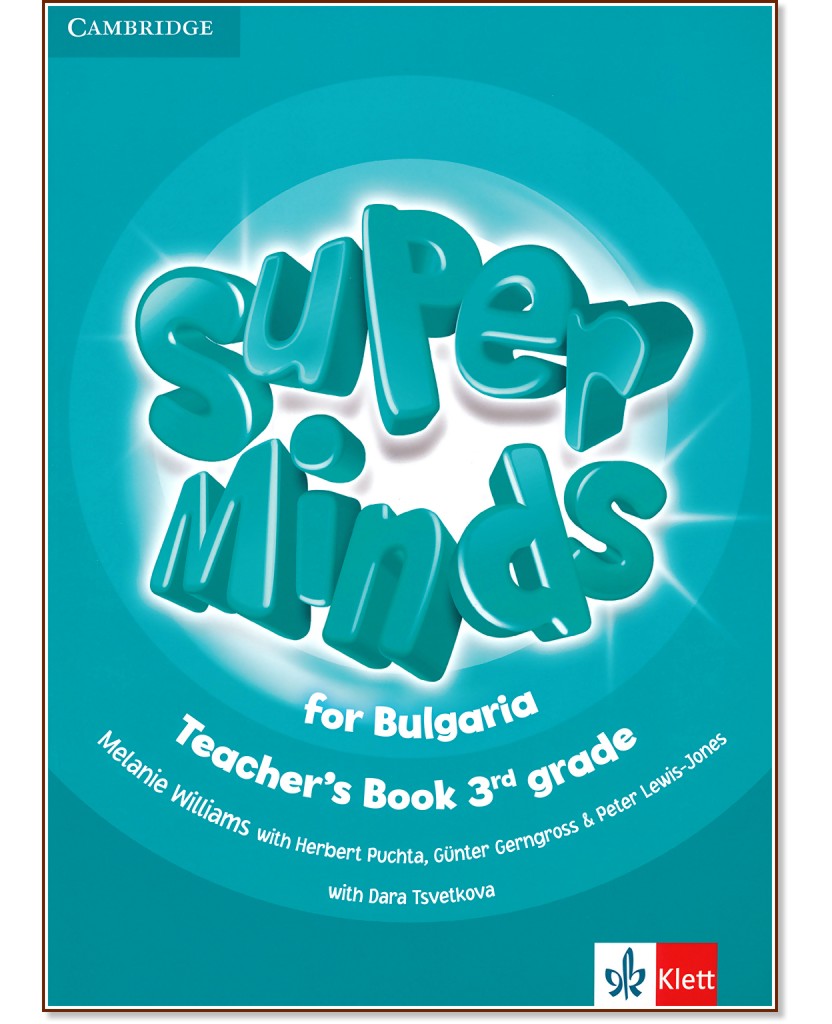 Super Minds for Bulgaria:        3.  - Melanie Williams, Herbert Puchta, Gunter Gerngross, Peter Lewis-Jones, Dara Tsvetkova -   