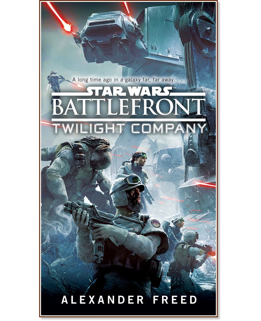 Star Wars: Battlefront - Twilight Company - Alexander Freed - 