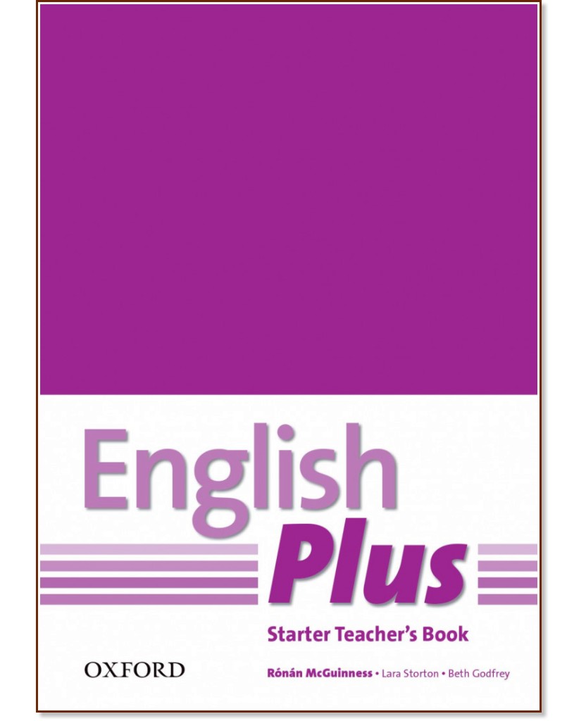 English Plus - ниво Starter: Книга за учителя по английски език - Ronan McGuinness, Lara Storton, Beth Godfrey - книга за учителя