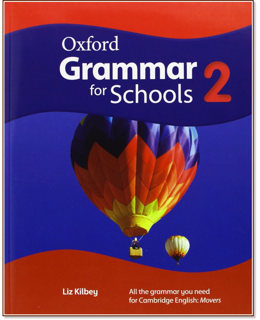 Oxford Grammar for Schools -  2 (YLE: Movers):     - Liz Kilbey - 