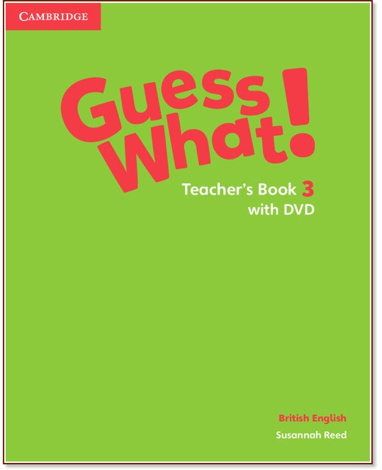 Guess What! - ниво 3: Книга за учителя по английски език + DVD - Susannah Reed - книга за учителя