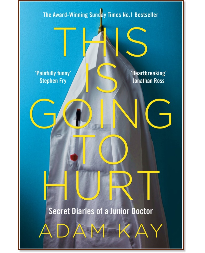 This is Going to Hurt: Secret Diaries of a Junior Doctor - Adam Kay - 