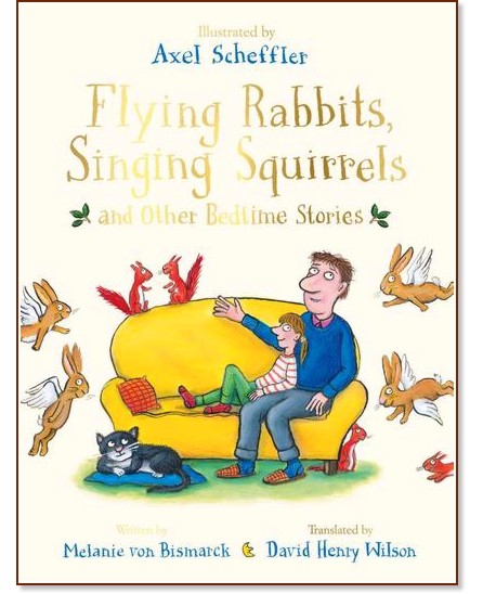 Flying Rabbits, Singing Squirrels and Other Bedtime Stories - Melanie von Bismarck - книга