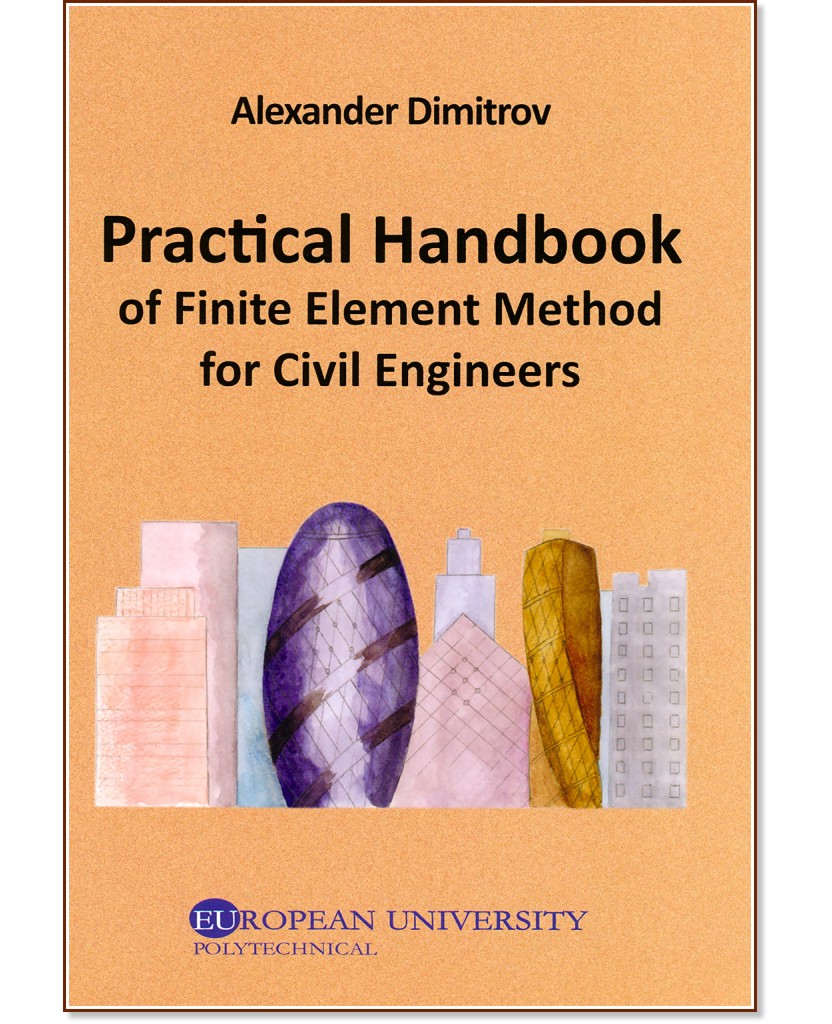 Practical Handbook of Finite Element Method for Civil Engineers - Alexander Dimitrov - 