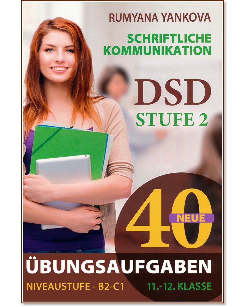 Schriftliche Kommunikation - Niveaustufe B2 - C1: Ubungsaugaben fur 11. und 12. Klasse :   -  B2 - C1:   11.  12.  -   - 