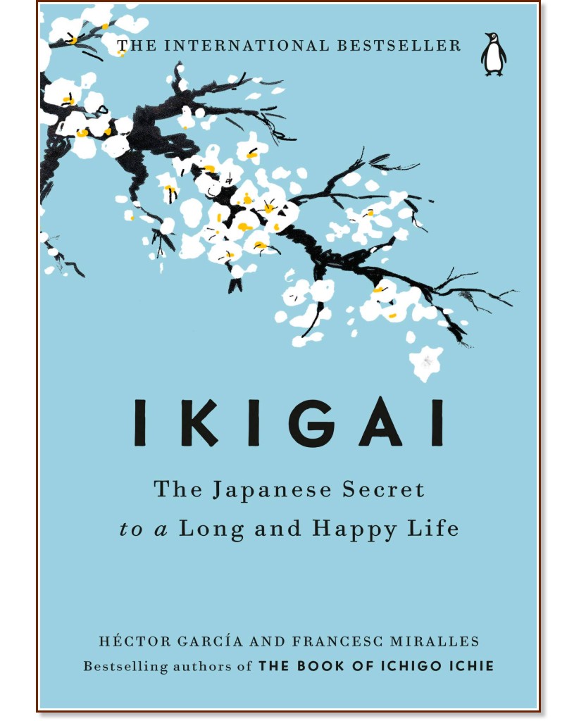 Ikigai: The Japanese Secret to a Long and Happy Life - Hector Garcia, Francesc Miralles - 