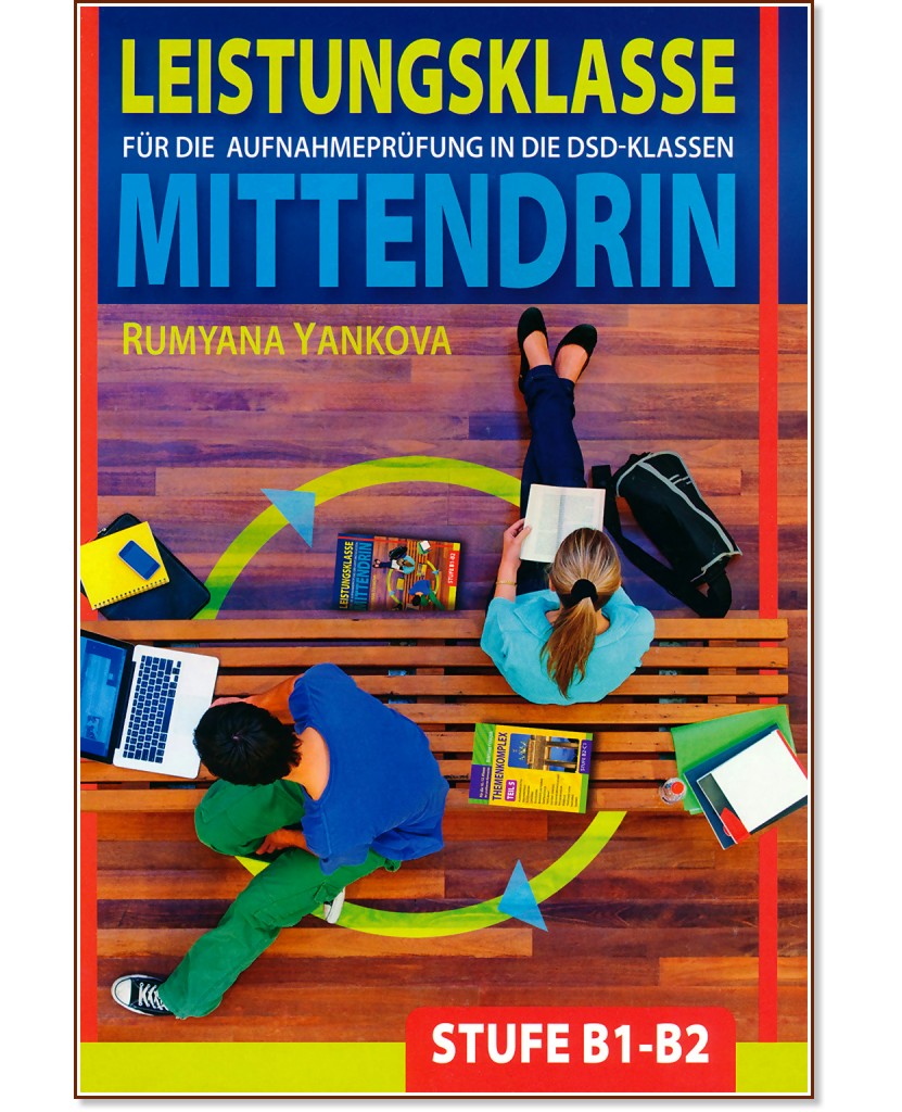 Leistungsklasse fur die Aufnahmeprufung in die DSD Klassen - Stufe - B1 - B2: Mittendrin fur 9. und 10. Klasse :       9.  10.  -   - 