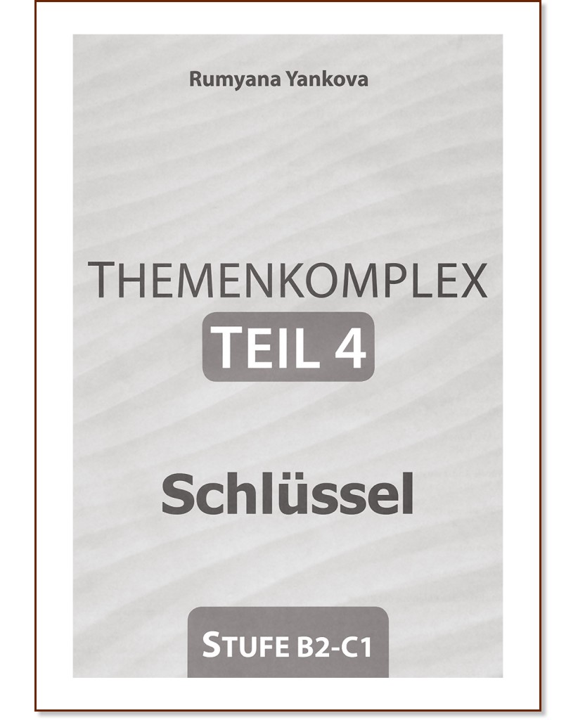 Themenkomplex - Stufe B2 - C1: Schlussel fur die 12. Klasse - Teil 4 :        12.  -  4 -   - 