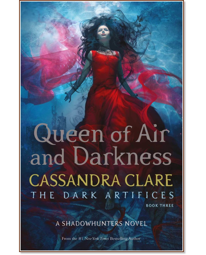 The Dark Artifices - Book 3: Queen of Air and Darkness - Cassandra Clare - 