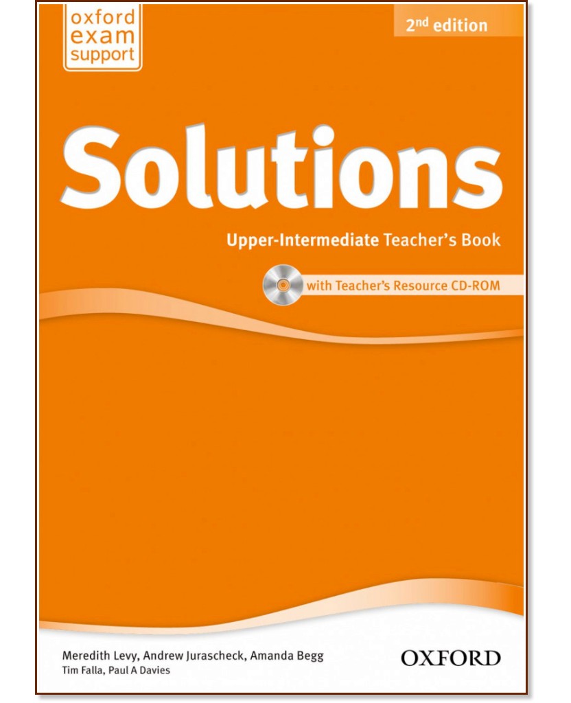 Solutions - Upper-Intermediate: Книга за учителя по английски език + CD-ROM : Second Edition - Tim Falla, Paul A. Davies, Meredith Levy, Andrew Jurascheck, Amanda Begg - книга за учителя