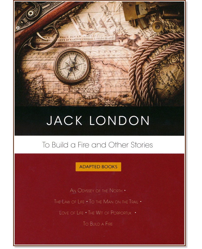 To Build a Fire and Other Stories - Jack London - 