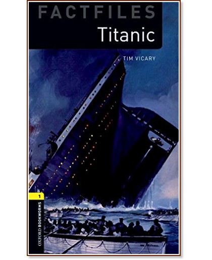 Oxford Bookworms Library Factfiles -  1 (A1/A2): Titanic - Tim Vicary - 