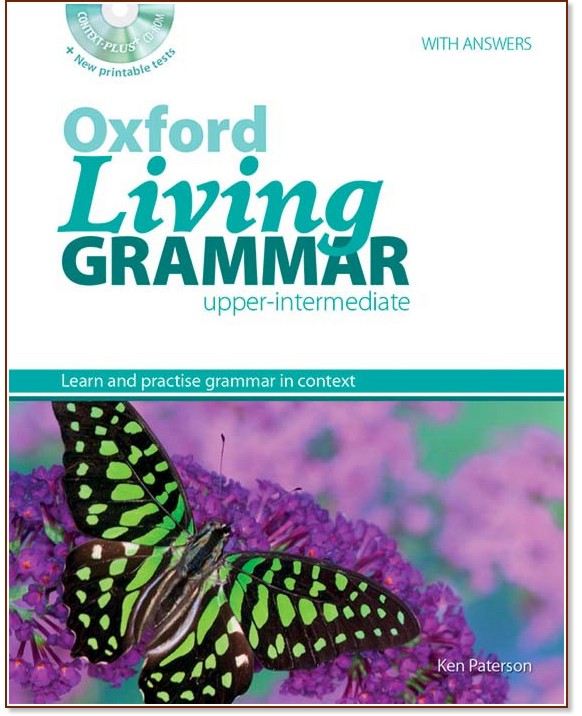 Oxford Living Grammar - Upper-Intermediate (B2): Граматика по английски език за 9., 10., 11. и 12. клас с отговори + CD-ROM - Ken Paterson - помагало