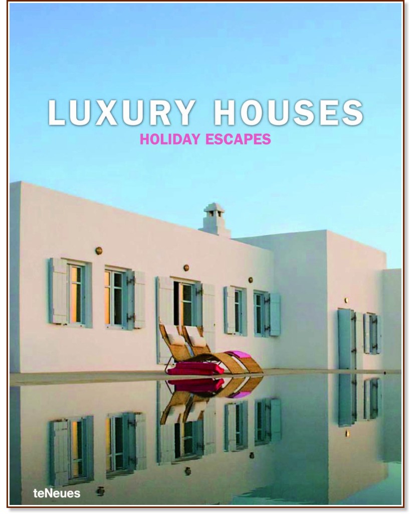 Luxury Houses. Holiday escapes - Patricia Masso, Martin N. Kunz - 