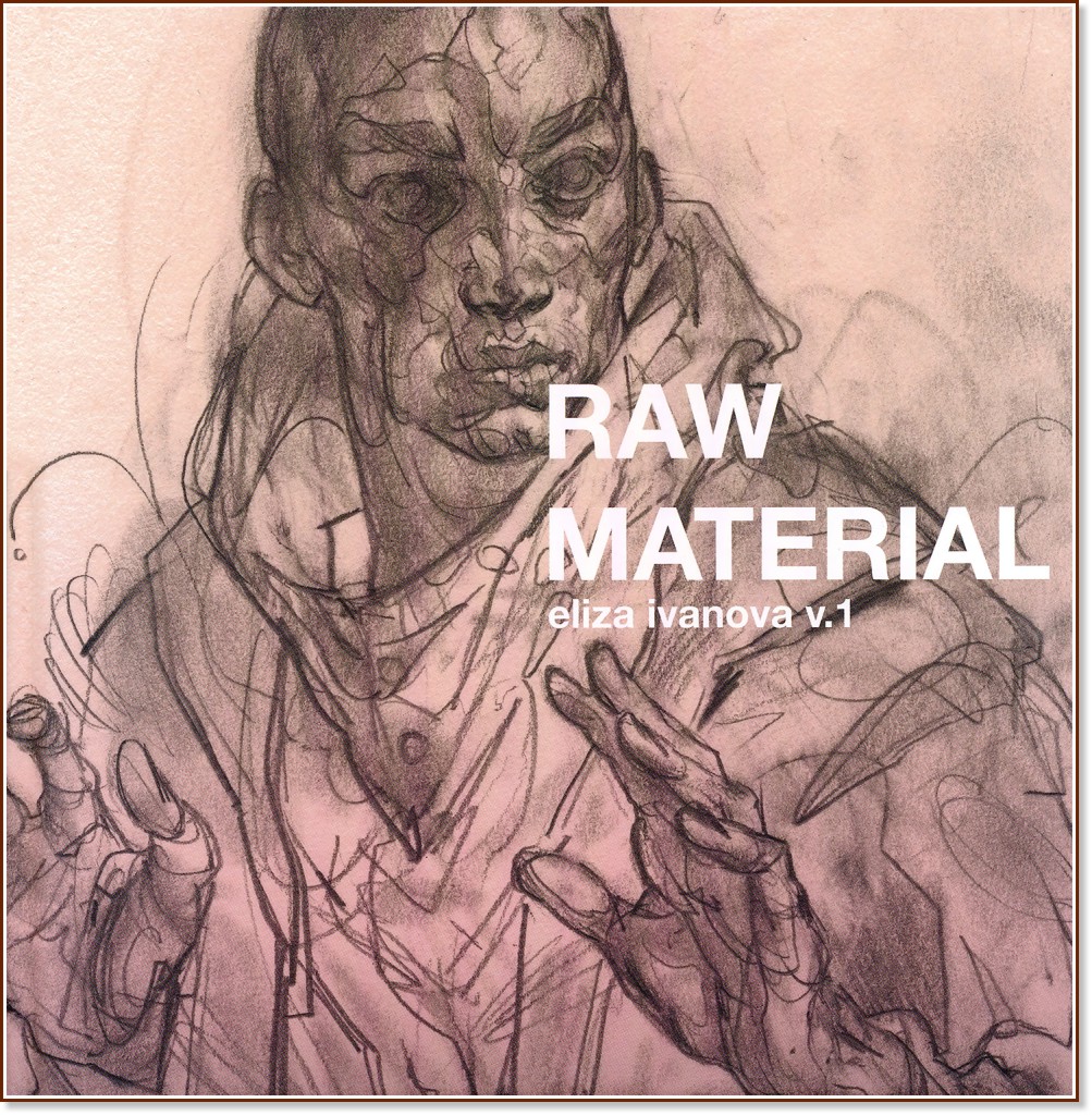 Raw Material - volume 1 - Eliza Ivanova - 