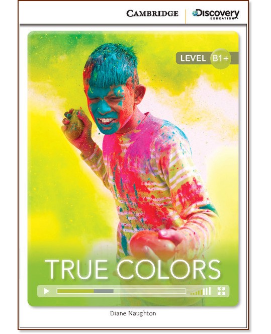 Cambridge Discovery Education Interactive Readers - Level B1+: True Colors - Diane Naughton - 