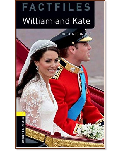 Oxford Bookworms Library Factfiles -  1 (A1/A2): William and Kate - Christine Lindop - 