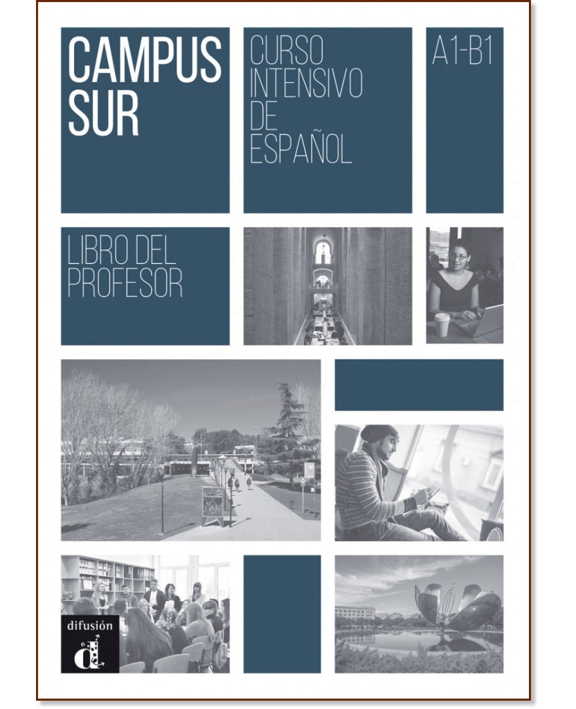 Campus Sur - ниво A1 - B1: Книга за учителя : Учебна система по испански език - Andreas Escudero, Silvia Lopez, Juan F. Urbаn Parra - книга за учителя