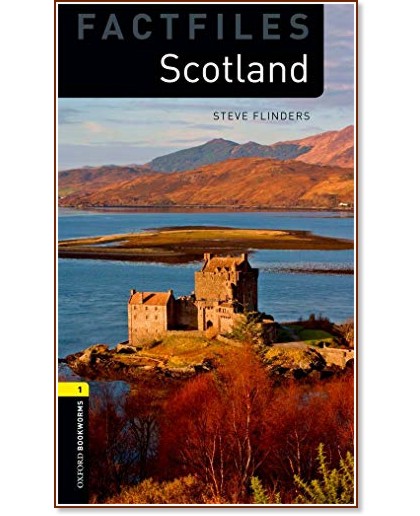 Oxford Bookworms Library Factfiles - ниво 1 (A1/A2): Scotland - Steve Flinders - книга