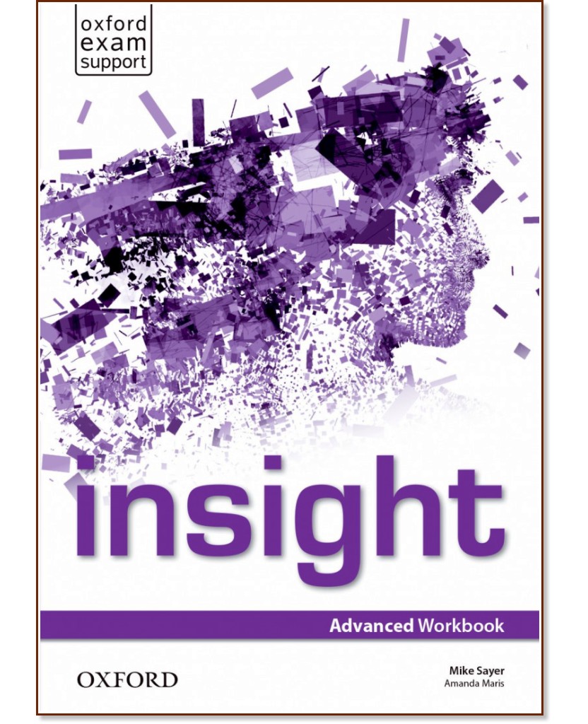 Insight - Advanced: Учебна тетрадка по английски език - Mike Sayer, Amanda Maris - учебна тетрадка