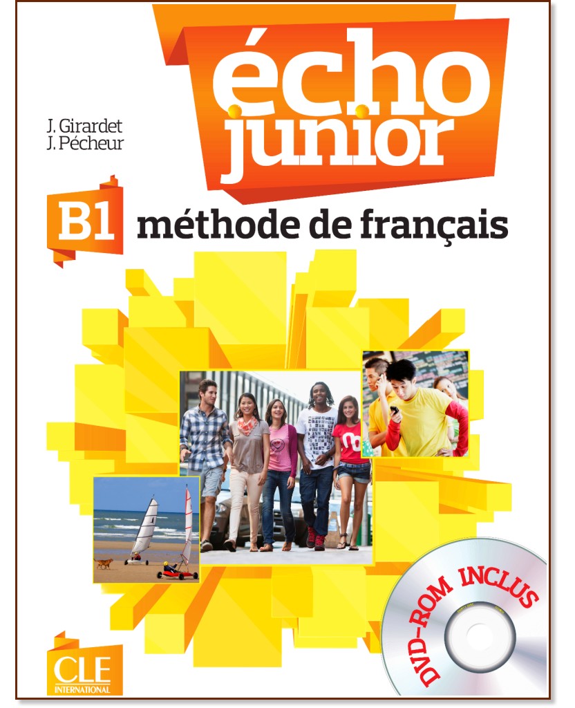 Echo Junior - B1: Учебник по френски език + DVD-ROM : 1 edition - J. Girardet, J. Pecheur - учебник