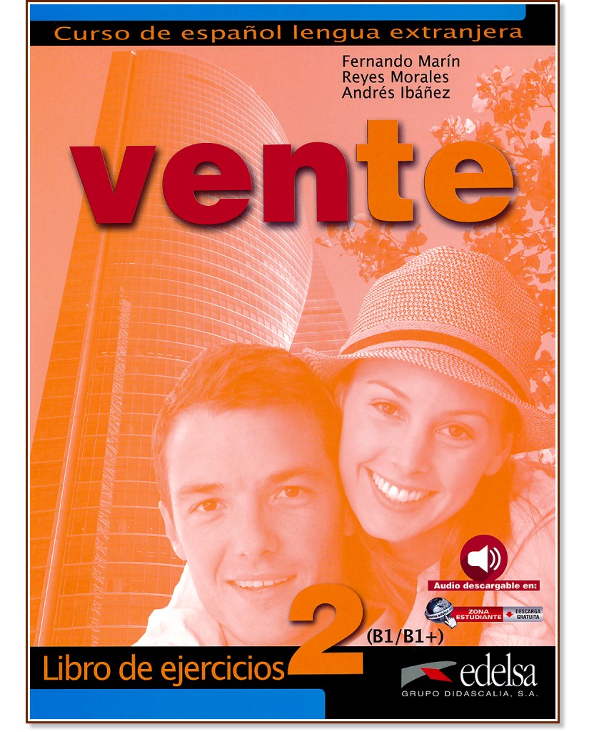 Vente - ниво 2 (B1 - B1+): Учебна тетрадка по испански език : 1 edicion - Fernando Marin, Reyes Morales, Andres Ibanez - учебна тетрадка