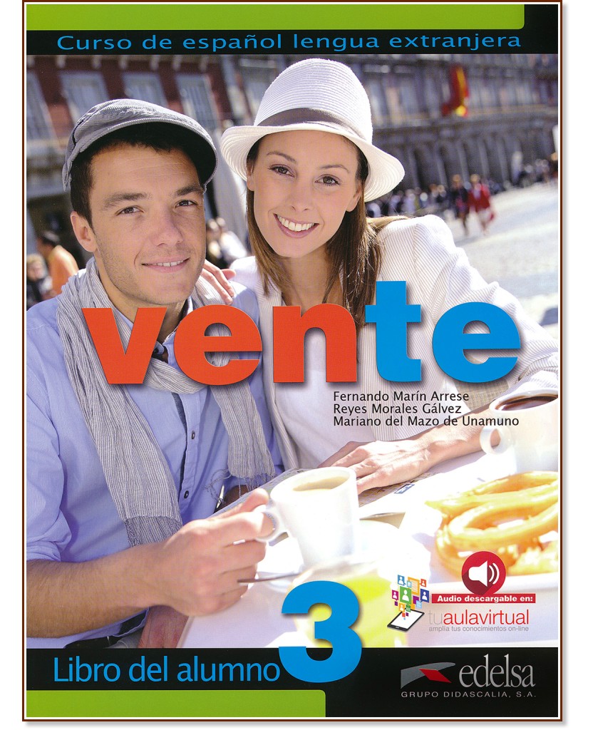 Vente - ниво 3 (B2): Учебник по испански език : 1 edicion - Fernando Marin, Reyes Morales, Mariano de Unamuno - учебник