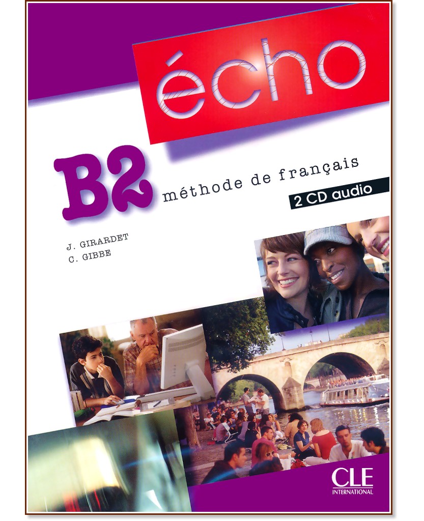 Echo - B2: 2 CD      : 2e edition - J. Girardet, Colette Gibbe - 